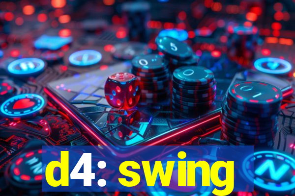 d4: swing